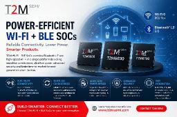 Power-Efficient Wi-Fi + BLE SoCs Driving Next-Generation Smart Connectivity