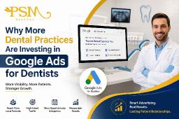Why More Dental Practices Are Investing in Google Ads for Dentists