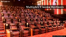The Rise of Recliner Seats in Theatre: How Luxury Seating is Transforming Modern Cinemas in 2026