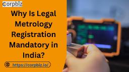 Why Is Legal Metrology Registration Mandatory in India?