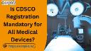 Is CDSCO Registration Mandatory for All Medical Devices?