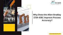 Why Does the Allen Bradley 1734-IE8C Improve Process Accuracy?
