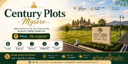 Century Plots Mysore Choose a Premium Residential Address for Comfortable Living