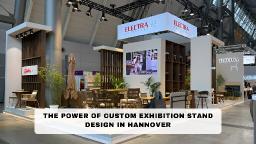 The Power of Custom Exhibition Stand Design in Hannover