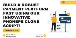 Build a Robust Payment Platform Fast Using Our Innovative PhonePe Clone Script!