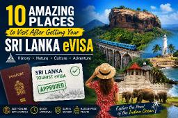 10 Amazing Places to Visit After Getting Your Sri Lanka eVisa