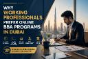 Why Working Professionals Prefer Online BBA Programs in Dubai