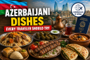 Azerbaijani Foods Every Traveler Should Taste