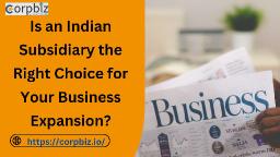 Is an Indian Subsidiary the Right Choice for Your Business Expansion?