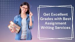 Top Assignment Writing Services in Pakistan - How to Make the Right Choice