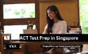 ACT Test Prep in Singapore: Your Career Gateway in 2025