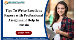 Tips To Write Excellent Papers with Professional Assignment Help In Russia