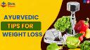 Best Ayurvedic Tips for Weight Loss: Natural and Effective Remedies