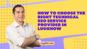 How to Choose the Right Technical SEO Service Provider in Lucknow