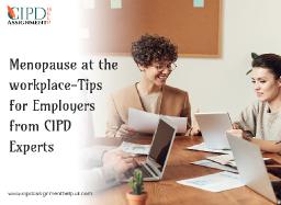 Menopause at the Workplace-Tips for Employers from CIPD Experts