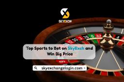 Top Sports to Bet on SkyExch and Win Big Price