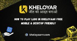 How to Play Ludo in Kheloyaar Free–Mobile & Desktop Friendly