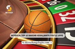 SkyExch: Top 10 Gaming Highlights You’ll Love