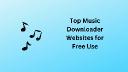Top Music Downloader Websites for Free Use