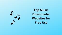 Top Music Downloader Websites for Free Use