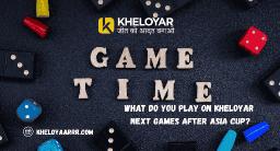 What Do You Play on Kheloyar Next Games After Asia Cup?