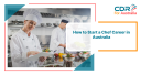 How to Start a Chef Career in Australia