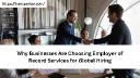 Why Businesses Are Choosing Employer of Record Services for Global Hiring