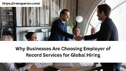 Why Businesses Are Choosing Employer of Record Services for Global Hiring