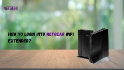 How To Login Into Netgear WiFi Extender? 2