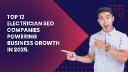 Top 12 Electrician SEO Companies Powering Business Growth in 2025.