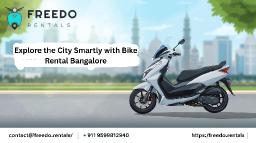 Explore the City Smartly with Bike Rental Bangalore