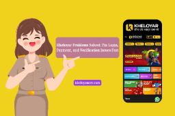 Kheloyar Problems Solved: Fix Login, Payment, and Verification Issues Fast