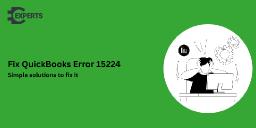 QuickBooks Error 15224: Causes, Symptoms & Step-by-Step Fix Guide