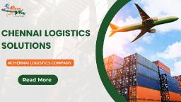 Best Chennai Logistics Company – Easyway Logistics