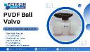 High Strength PVDF Ball Valves for All Industries