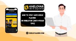 How to Stay Safe While Playing on Kheloyar (Anti-Fraud Tips)