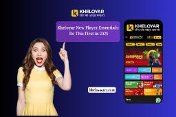 Kheloyar New Player Essentials: Do This First in 2025