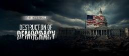 Destruction of Democracy