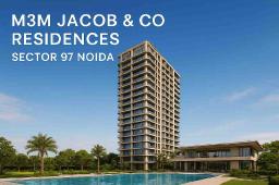 M3M Jacob & Co Residences Sector 97 Noida &ndash; The Future of Branded Ultra-Luxury Living