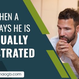 8. When-a-Guy-Says-He-is-Sexually-Frustrated.jpg