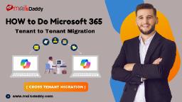 Microsoft 365 Tenant to Tenant Migration Solution